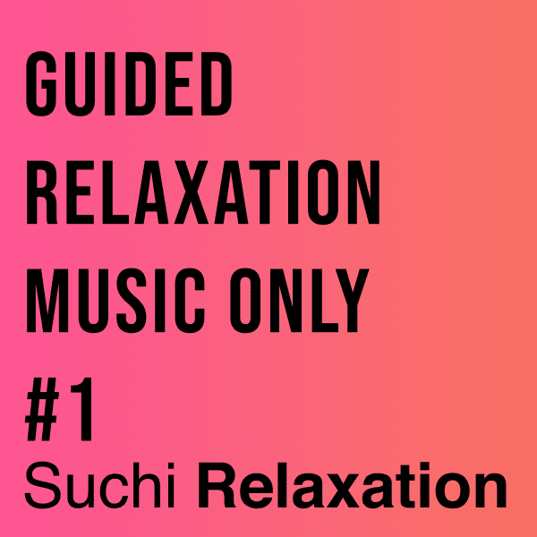 Suchi relaxation music only